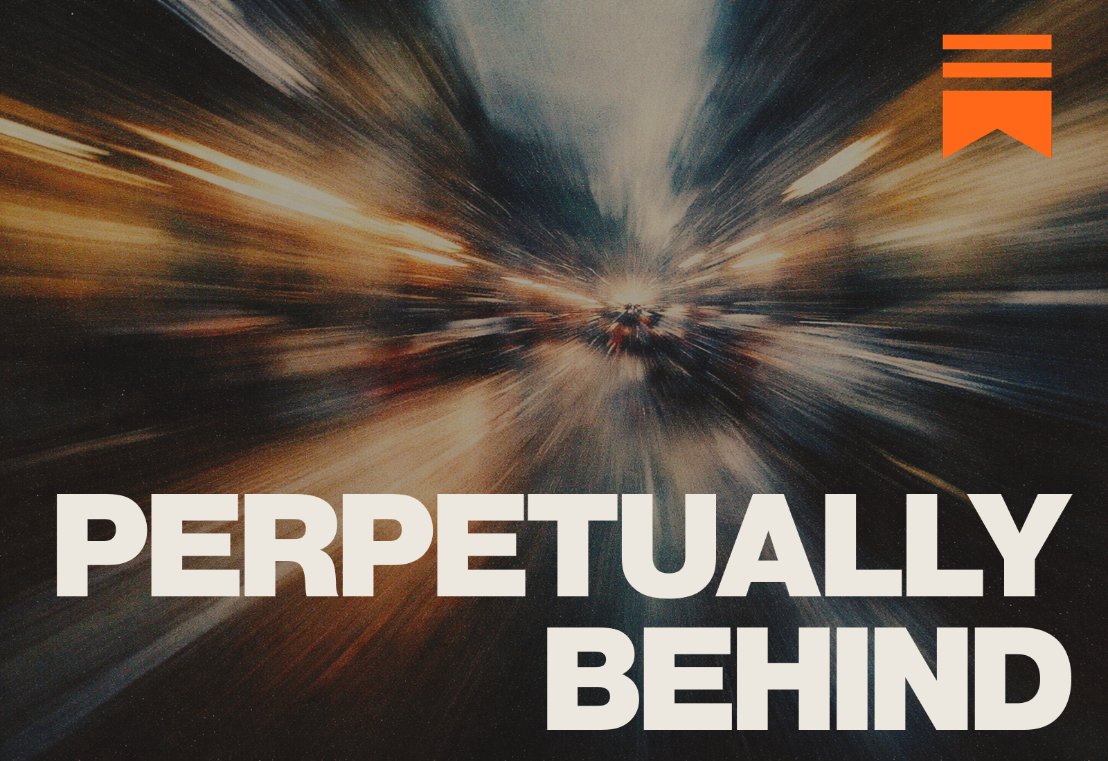 Cover image for Perpetually Behind with bold cream typography over a blurred burst of light.